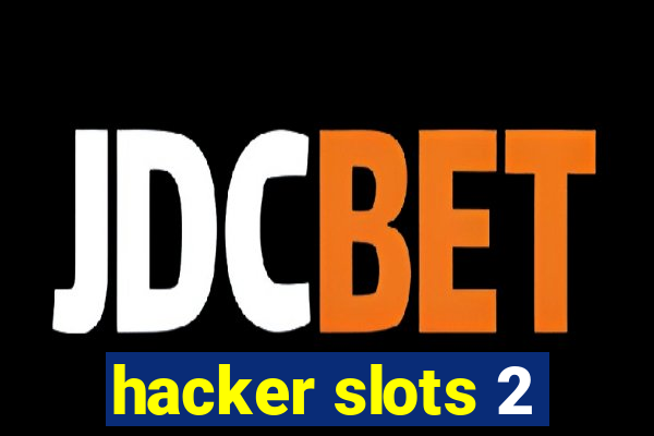 hacker slots 2